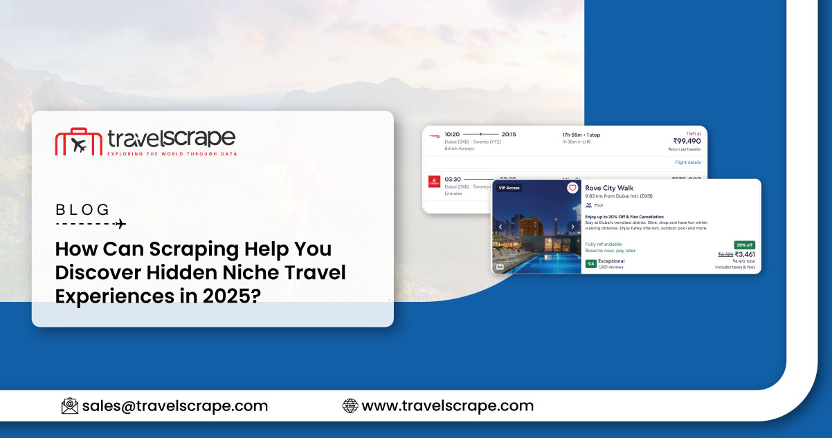 How Can Scraping Help You Discover Hidden Niche Travel Experiences in 2025?